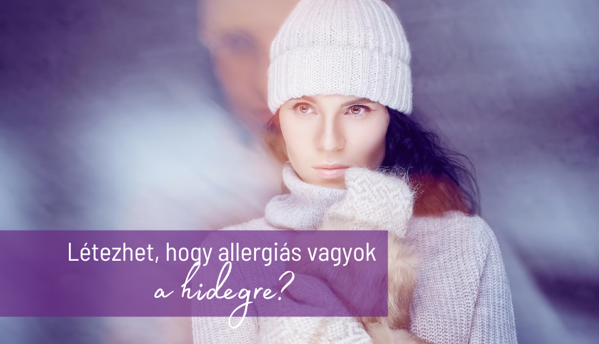 Létezhet, hogy allergiás vagyok a hidegre?